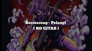 Download lagu Boomerang - Pelangi (NO GITAR) Vocal Chord Lyric mp3