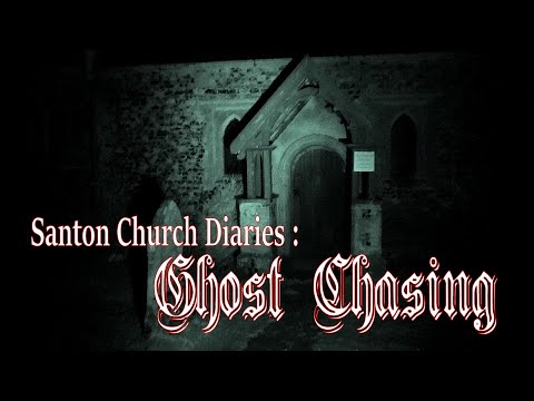 Santon Church Diaries   Ghost Chasing
