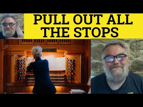 🔵 Pull Out All the Stops Meaning - Pull Out All the Stops Definition Pull Out All the Stops Examples