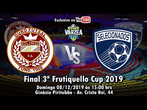 Ouro FS  x  Selecionados FS - Final - Frutiquello Cup 2019