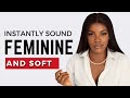 11 Tricks To Sound MORE Feminine Attractive How To Speak Softly Elegantly