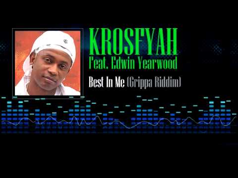 Krosfyah Feat. Edwin Yearwood - Best In Me (Grippa Riddim)