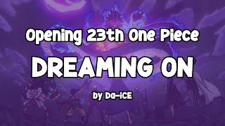Download lagu 【ONE PIECE】Dreaming On - Da-iCE | Opening Theme 23th One Piece | Lyrics mp3 Download lagu 【ONE PIECE】Dreaming On - Da-iCE | Opening Theme 23th One Piece | Lyrics mp3
