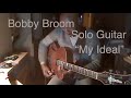 Bobby Broom -  Solo Jazz Guitar Chord Melody Series: "My Ideal" #bobbybroomguitar #jazz