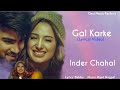 Gal Karke Lyrical Video | Inder Chahal | Mahira Sharma | Babbu | Rajat Nagpal