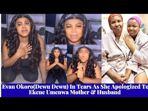 Evan Okoro Dewu Dewu In Tears As She Apologized To Ekene Umenwa Mother & Husband 