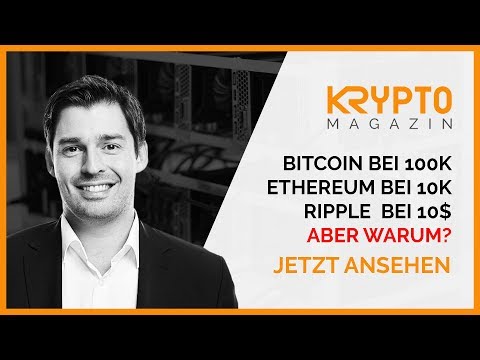 Bitcoin bei 100 000$, Ethereum bei 10 000$ und Ripple bei 10$ aber warum?