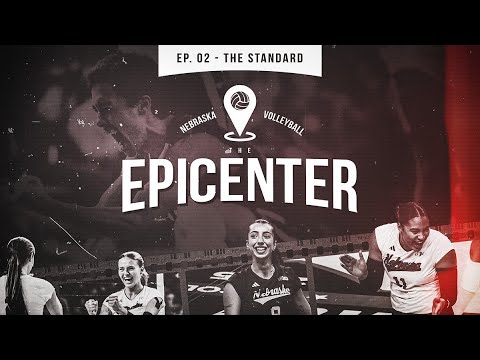 THE EPICENTER - Ep. 02 | A Nebraska Volleyball Original Series | The Standard