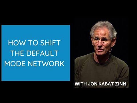 How to Shift the Default Mode | With Jon Kabat-Zinn
