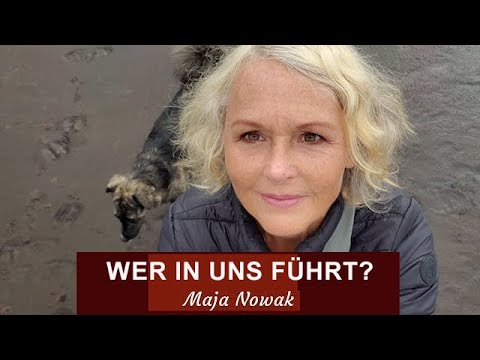 Wer in uns führt? Teil 1 - Maja Nowak - Das Gespräch führt Tierheilpraktikerin Nadine Gelhaus