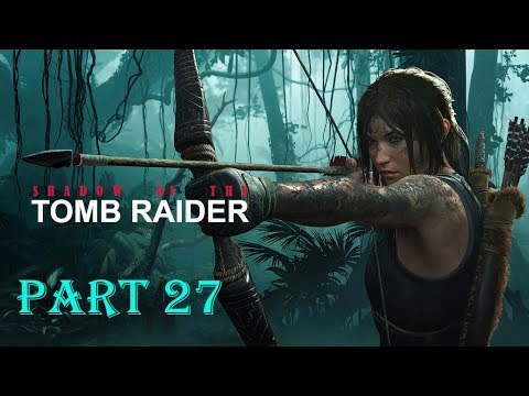 Shadow Of The Tomb Raider - 100% Walkthrough - [Part 27] - No Commentary
