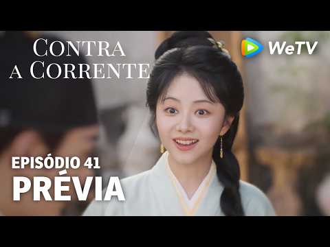 【Contra a Corrente】EP41｜Prévia｜Liu Xueyi e Tan Songyun｜WeTV