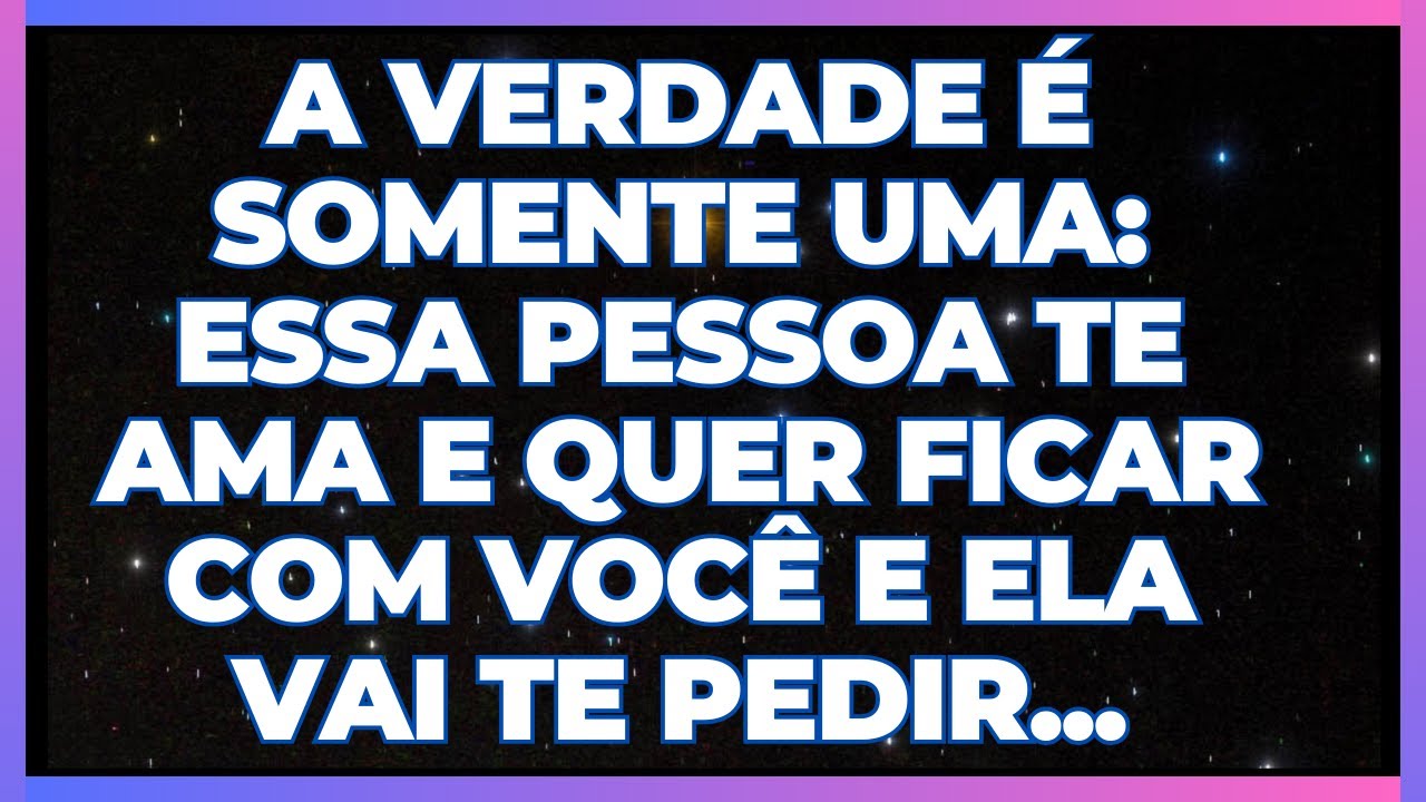 MENSAGEM DOS ANJOS: ESSA PESSOA TE AMA E QUER FICAR COM VOCÊ E ELA VAI TE PEDIR PARA...