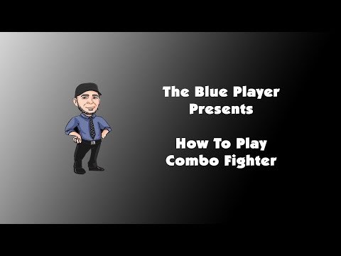 The Blue Player Presents - How to Play Combo Fighter