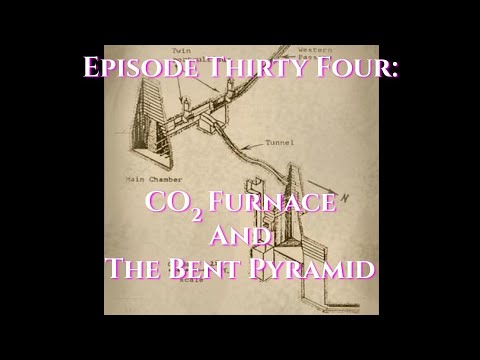 Episode 34: CO2 Furnace And The Bent Pyramid