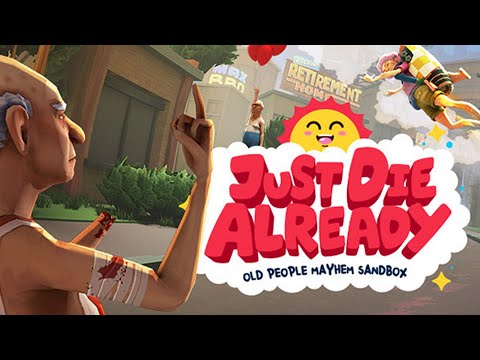JUST DIE ALREADY Part 1 - Goat Simulator with Old People
