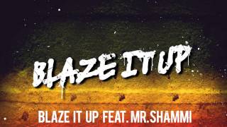Felguk - Blaze It Up (feat. Mr. Shammi) (Official Audio)