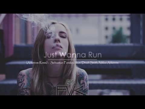 Just Wanna Run (Ahlstrom Remix) -  Sebastian Forslund feat. Dinah Smith, Niklas Ahlström