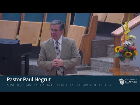 24.07.2022 AM | P.Negruț  "Minuni și semne la Poarta Frumoasă” - Faptele Apostolilor 3:1-26