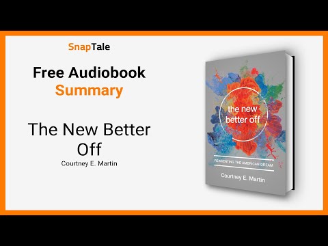 The New Better Off by Courtney E. Martin: 7 Minute Summary