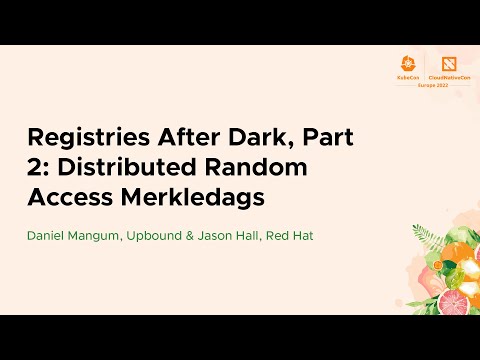 Registries After Dark, Part 2: Distributed Random Access Merkledags - Daniel Mangum & Jason Hall