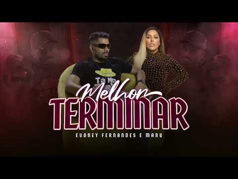 Nova música Evoney Fernandes e Manu | melhor terminar