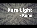 Pure Light Rumi