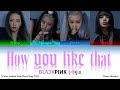 BLACKPINK How You Like That Clean Version Color Coded Han Rom Eng 가사