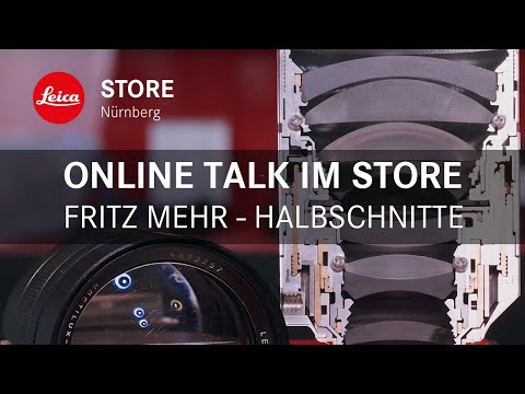 Online Talk im Store - Von Der Kunst Objektive zu zerschneiden - Leica Store Nürnberg