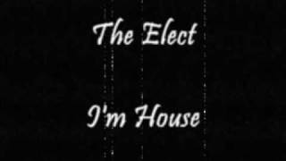 The Elect - I'm House