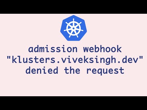 Handling AdmissionReview object | Writing Validating Webhook Controller From Scratch - Final