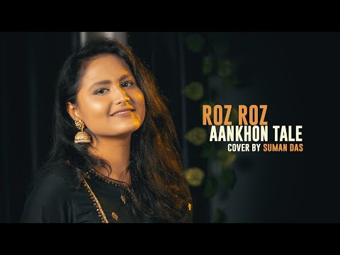 Roz Roz Aankhon Tale | Suman Das
