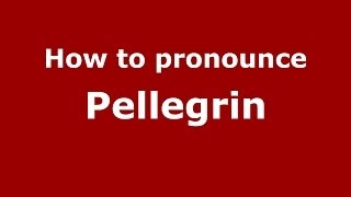 How to pronounce Pellegrin