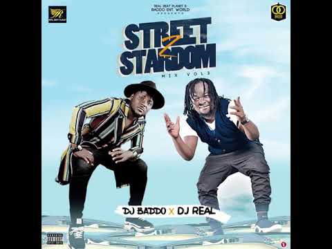 MIXTAPE: Dj Baddo x Dj Real Street To Stardom Mix Vol 3