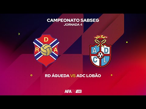 RD ÁGUEDA vs ADC LOBÃO  - JORNADA 4