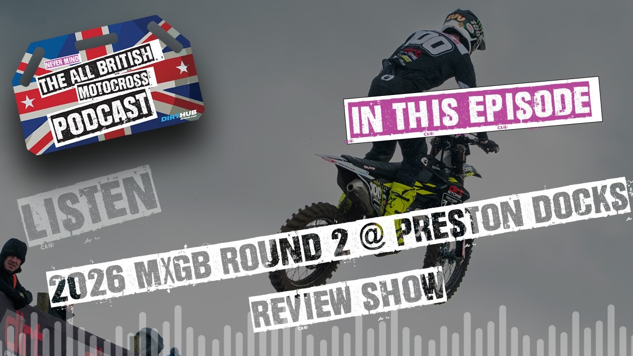 Herlings, Searle & Stock conquer Preston! All British Motocross Podcast - 2026 MXGB R2 Review Show