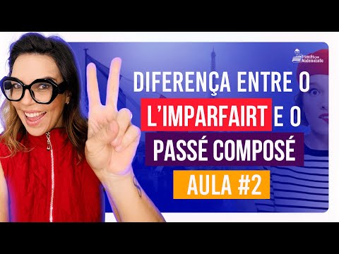 L'IMPARFAIT e o PASSÉ COMPOSÉ | Saiba como diferenciar o seu uso | Francês Básico FCM