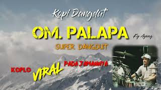 Download lagu Kopi dangdut_om. PALAPA lawas_koplonya KY AGENG mantap gak ada obat...!! mp3