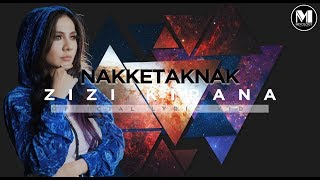 Zizi Kirana - Nakketaknak (Official Lyric Video)