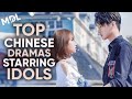 12 BEST Chinese Dramas Starring Idols! [Ft. HappySqueak]
