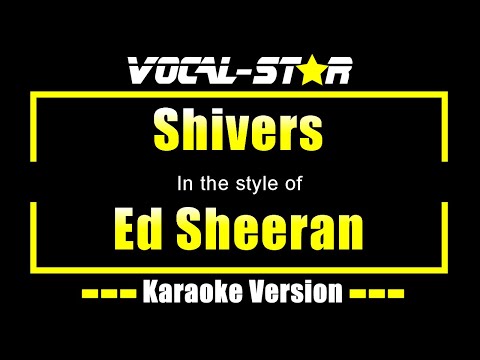 Ed Sheeran - Shivers (Karaoke Version) with Lyrics HD Vocal-Star Karaoke