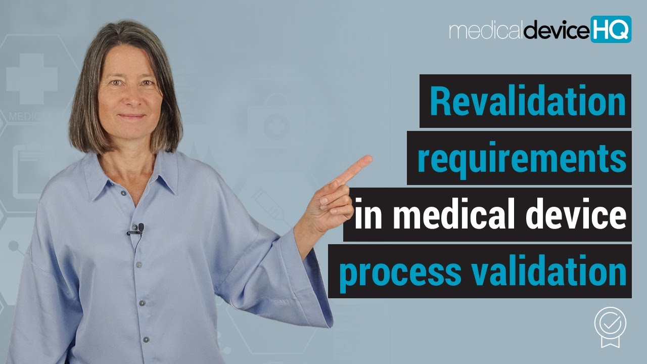 Revalidation requirements in medical device process validation