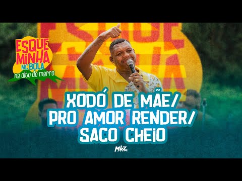 Esqueminha MC Bola No Alto do Morro - Xodó de Mãe / Pro Amor Render / Saco Cheio