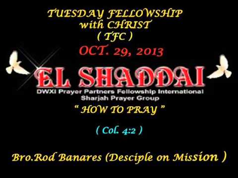 EL SHADDAI SHARJAH - TUESDAY FELLOWSHIP with CHRIST ( 29-10-13 ) BRO.ROD BANARES