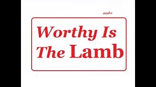 &quot;Worthy Is The Lamb&quot; (444hz)