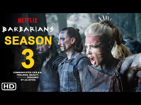 Barbarians Season 3 First - Trailer (Netflix) | Release Date, Episode 1, Ending, Review, Teaser