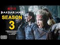 Barbarians Season 3 First - Trailer (Netflix) | Release Date, Episode 1, Ending, Review, Teaser