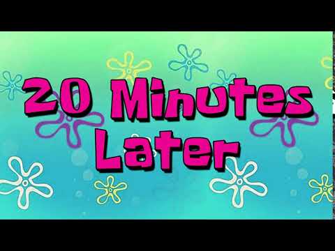 20 Minutes Later | Spongebob Time Cards