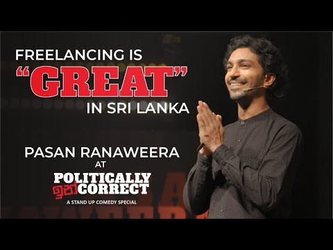 Freelancing is Great in Sri Lanka | Pasan Ranaweera | Politically Incorrect Stand Up Comedy Special