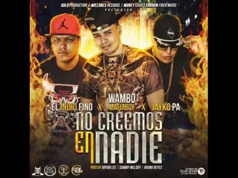 Wambo El MafiaBoy Ft. El Indio Fino y Jayko Pa - No Creemos En Nadie